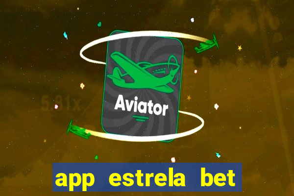 app estrela bet nao compativel